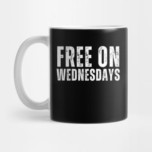 Free On Wednesdays Mug